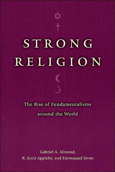 Cover for Gabriel A. Almond · Strong Religion: The Rise of Fundamentalisms around the World (Paperback Bog) (2003)