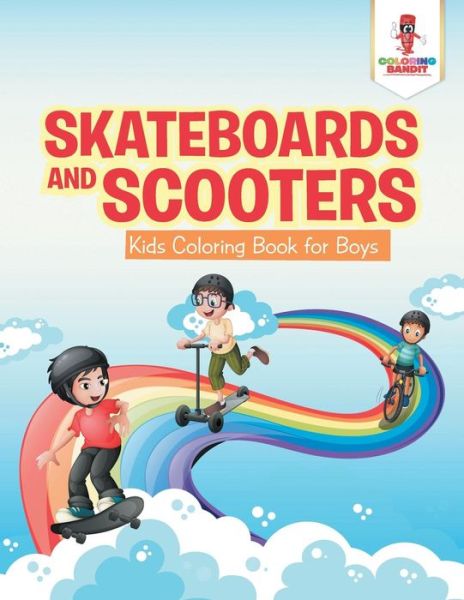 Cover for Coloring Bandit · Skateboards and Scooters : Kids Coloring Book for Boys (Book) (2017)