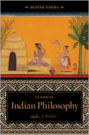 Cover for Sarma, Deepak (111 Mather House) · Classical Indian Philosophy: A Reader (Hardcover Book) (2011)