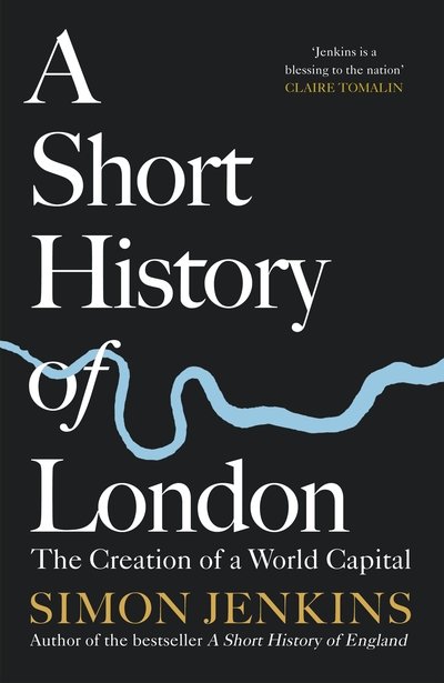Cover for Simon Jenkins · A Short History of London: The Creation of a World Capital (Hardcover Book) (2019)
