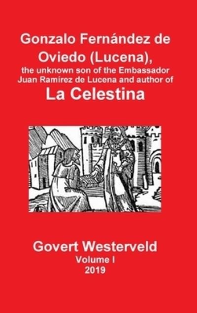 Cover for Govert Westerveld · Gonzalo Fernandez de Oviedo (Lucena), the unknown son of the Embassador Juan Ramirez de Lucena and author of La Celestina (Innbunden bok) (2020)