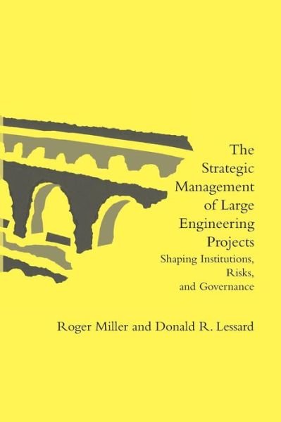 Cover for Roger Miller · The Strategic Management of Large Engineering Projects: Shaping Institutions, Risks, and Governance - The MIT Press (Paperback Bog) (2001)