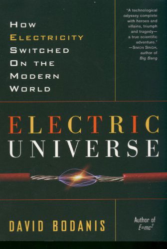 Cover for David Bodanis · Electric Universe: How Electricity Switched on the Modern World (Paperback Book) [Reprint edition] (2006)