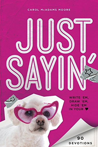 Cover for Carol McAdams Moore · Just Sayin': Write 'Em, Draw 'Em, Hide 'Em in Your Heart (Paperback Book) (2014)