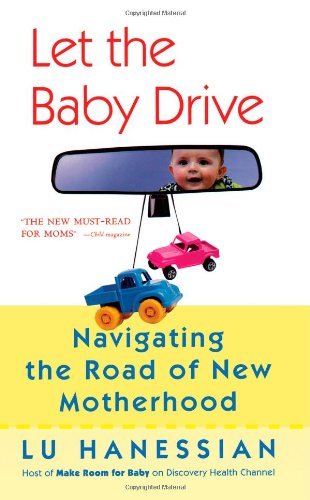 Cover for Lu Hanessian · Let the Baby Drive: Navigating the Road of New Motherhood (Taschenbuch) [Reprint edition] (2005)