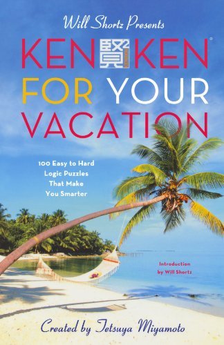 Cover for Kenken Puzzle  Llc · Will Shortz Presents Kenken for Your Vacation: 100 Easy to Hard Logic Puzzles That Make You Smarter (Paperback Book) (2010)