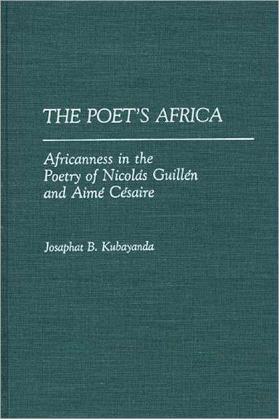 Cover for Aurelia Kubayanda · The Poet's Africa: Africanness in the Poetry of Nicolas Guillen and Aime Cesaire (Hardcover Book) (1990)