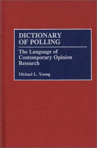 Cover for Michael L. Young · Dictionary of Polling: The Language of Contemporary Opinion Research (Hardcover Book) (1992)
