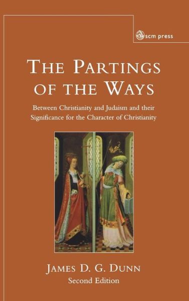 Cover for James D.G. Dunn · Parting of the Ways: Between Christianity and Judaism and Their Significance for the Character of Christianity (Hardcover Book) (2006)