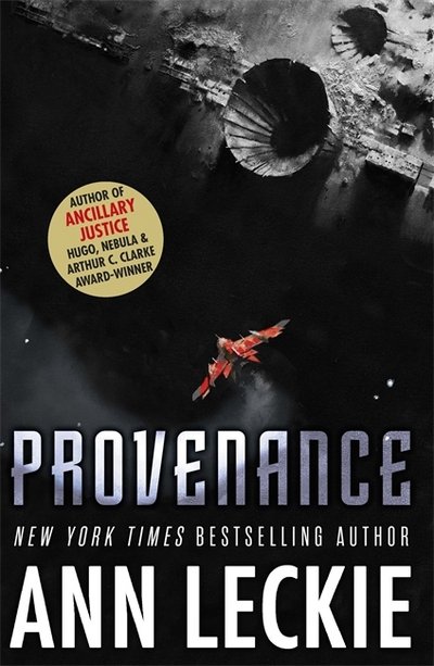Cover for Ann Leckie · Provenance: A new novel set in the world of the Hugo, Nebula and Arthur C. Clarke Award-Winning ANCILLARY JUSTICE (Paperback Book) (2018)