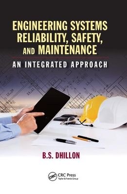 Cover for Dhillon, B.S. (University of Ottawa, Canada.) · Engineering Systems Reliability, Safety, and Maintenance: An Integrated Approach (Taschenbuch) (2019)