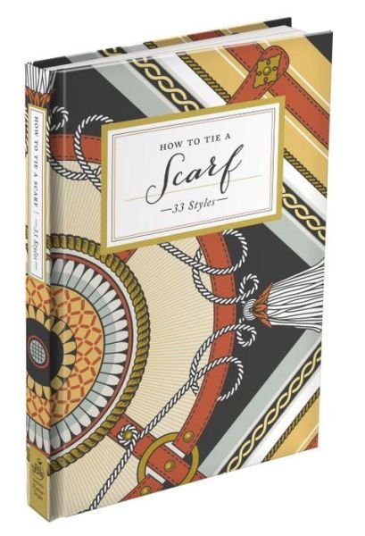 How to Tie a Scarf: 33 Styles - How To Series - Potter Gift - Livros - Random House USA Inc - 9780385344982 - 15 de outubro de 2013