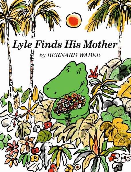 Cover for Bernard Waber · Lyle Finds His Mother (Lyle the Crocodile) (Book) (2024)