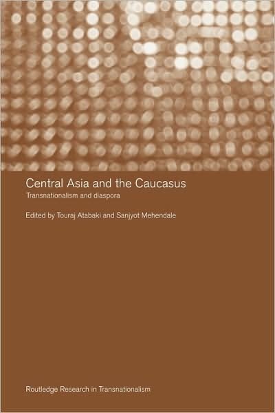 Cover for Atabaki Touraj · Central Asia and the Caucasus: Transnationalism and Diaspora - Routledge Research in Transnationalism (Paperback Bog) (2009)