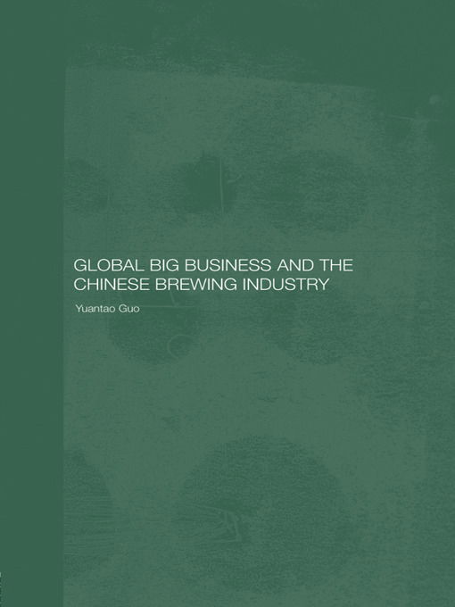 Cover for Yuantao Guo · Global Big Business and the Chinese Brewing Industry - Routledge Studies on the Chinese Economy (Taschenbuch) (2012)