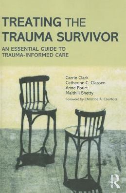 Cover for Clark, Carrie (Women's College Hospital, Ontario, Canada) · Treating the Trauma Survivor: An Essential Guide to Trauma-Informed Care (Paperback Book) (2014)