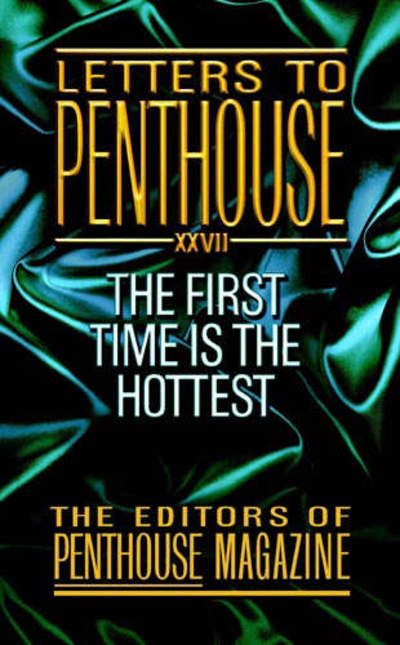 Letters To Penthouse Xxvii: The First Time is the Hottest - Letters to Penthouse - Editors of Penthouse - Books - Little, Brown & Company - 9780446612982 - December 1, 2006