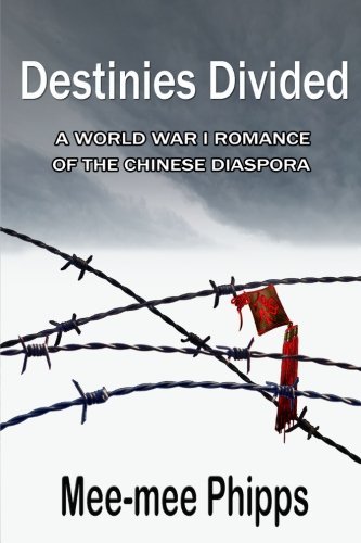 Cover for Mee-mee Phipps · Destinies Divided: a World War One Romance of the Chinese Diaspora (Paperback Book) (2014)