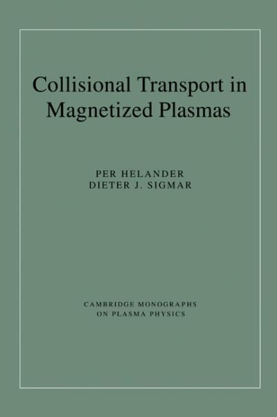 Collisional Transport in Magnetized Plasmas - Cambridge Monographs on Plasma Physics - Helander, Per (United Kingdom Atomic Energy Authority) - Książki - Cambridge University Press - 9780521807982 - 17 stycznia 2002