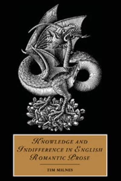 Cover for Milnes, Tim (Senior Lecturer, University of Edinburgh) · Knowledge and Indifference in English Romantic Prose - Cambridge Studies in Romanticism (Hardcover Book) (2003)