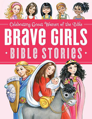 Cover for Thomas Nelson · Brave Girls Bible Stories - Brave Girls (Hardcover Book) (2014)