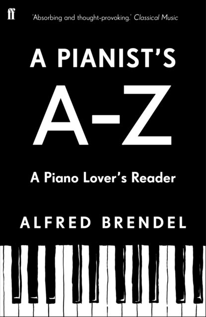 Cover for Alfred Brendel · A Pianist's A–Z: A piano lover's reader (Paperback Bog) [Main edition] (2023)