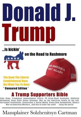 Cover for Mansplainer Solzhenitsyn Cartman · Donald J. Trump is kickin' @## on the Road to Rushmore (Hardcover Book) (2019)