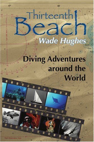 Cover for Wade Hughes · Thirteenth Beach: Diving Adventures Around the World (Paperback Book) (2004)