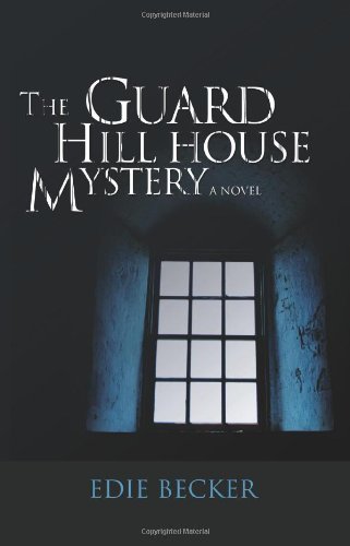The Guard Hill House Mystery - Edie Becker - Libros - iUniverse, Inc. - 9780595435982 - 22 de mayo de 2007