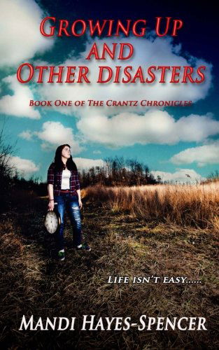 Cover for Mandi Hayes Spencer · Growing Up and Other Disasters (Paperback Book) [1st edition] (2012)