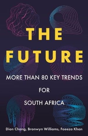 Cover for Dion Chang · The Future: More than 80 Key Trends for South Africa (Paperback Book) (2024)