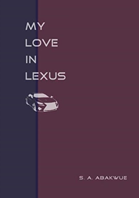 Cover for S A Abakwue · My Love in Lexus [a romance play] (Paperback Book) (2021)