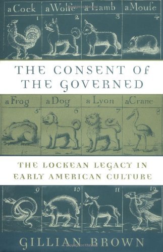 Cover for Gillian Brown · The Consent of the Governed: The Lockean Legacy in Early American Culture (Gebundenes Buch) (2001)