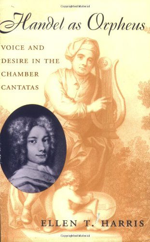 Cover for Ellen T. Harris · Handel as Orpheus: Voice and Desire in the Chamber Cantatas (Paperback Book) (2004)