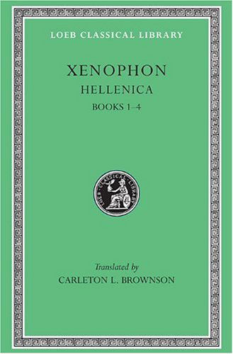 Hellenica, Volume I: Books 1–4 - Loeb Classical Library - Xenophon - Kirjat - Harvard University Press - 9780674990982 - 1918