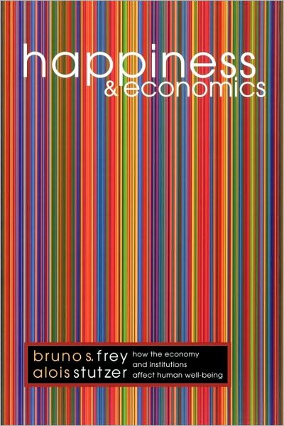 Happiness and Economics: How the Economy and Institutions Affect Human Well-Being - Bruno S. Frey - Bücher - Princeton University Press - 9780691069982 - 2. Dezember 2001