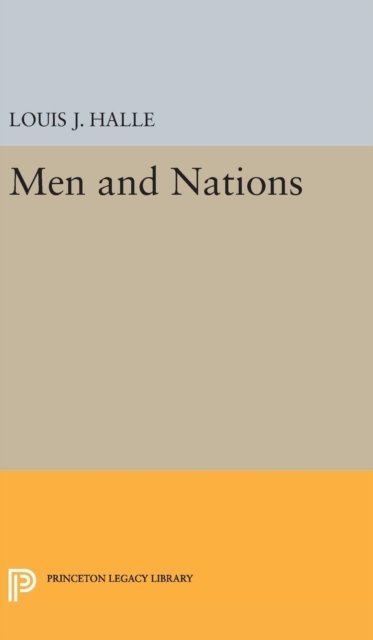 Cover for Louis Joseph Halle · Men and Nations - Princeton Legacy Library (Gebundenes Buch) (2016)