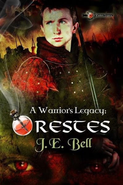 Cover for J. E. Bell · A Warrior's Legacy: Orestes (Volume 1) (Pocketbok) (2014)