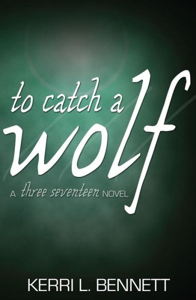 Cover for Kerri L. Bennett · To Catch a Wolf (Three Seventeen ) (Volume 2) (Paperback Book) (2014)