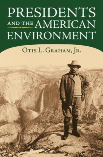 Cover for Otis L. Graham Jr. · Presidents and the American Environment (Hardcover Book) (2015)