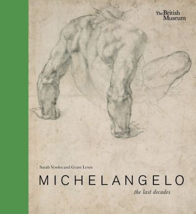Cover for Sarah Vowles · Michelangelo: the last decades (Hardcover bog) (2024)