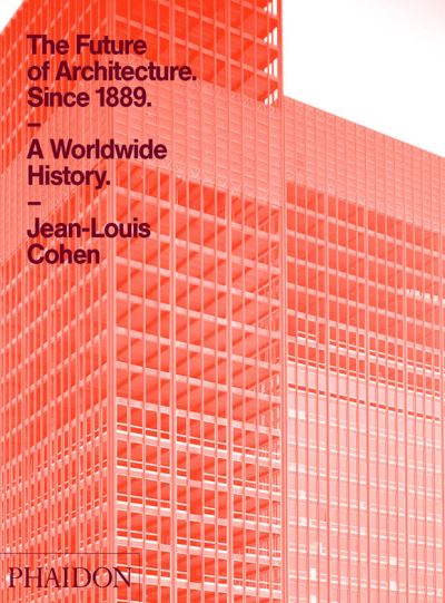 Cover for Jean-Louis Cohen · The Future of Architecture Since 1889 (Hardcover Book) (2012)