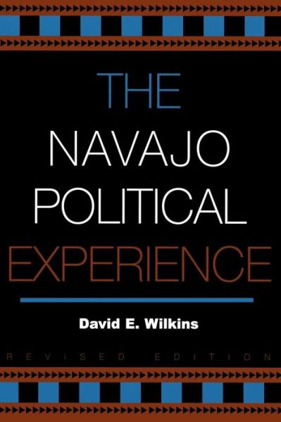 Cover for David E. Wilkins · The Navajo Political Experience - Spectrum Series: Race and Ethnicity in National and Global Politics (Hardcover Book) [Revised edition] (2003)