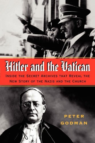 Hitler and the Vatican: Inside the Secret Archives That Reveal the New Story of the Nazis and the Church - Peter Godman - Books - Free Press - 9780743245982 - July 27, 2007