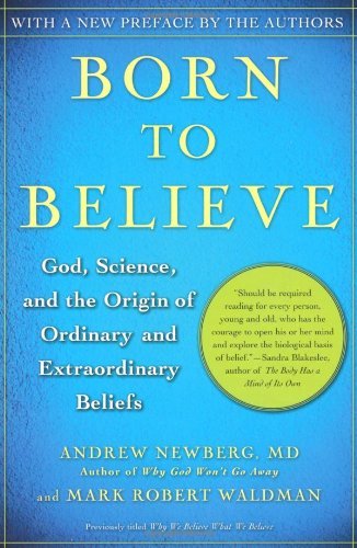 Cover for Newberg, Andrew B., Md · Born to Believe: God, Science, and the Origin of Ordinary and Extraordinary Beliefs (Pocketbok) [Reprint edition] (2007)