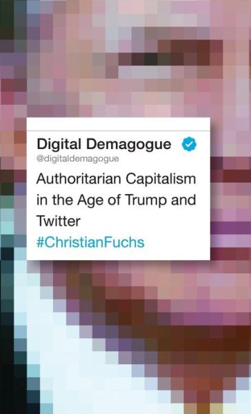 Cover for Christian Fuchs · Digital Demagogue Authoritarian Capitalism in the Age of Trump and Twitter (Gebundenes Buch) (2018)