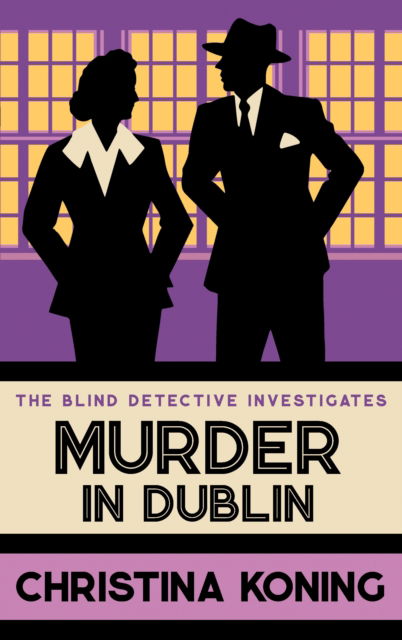 Cover for Christina Koning · Murder in Dublin: The thrilling inter-war mystery series - Blind Detective (Paperback Book) (2024)