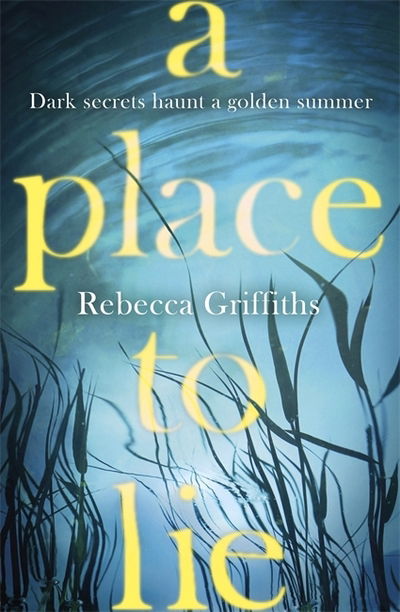 A Place to Lie - Rebecca Griffiths - Libros - Little, Brown Book Group - 9780751561982 - 6 de diciembre de 2018