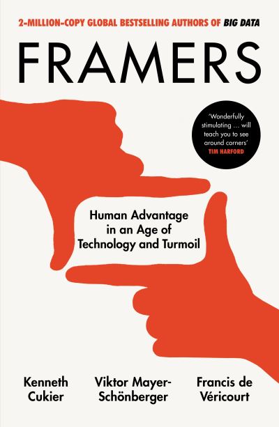 Framers: Human Advantage in an Age of Technology and Turmoil - Kenneth Cukier - Libros - Ebury Publishing - 9780753554982 - 13 de mayo de 2021