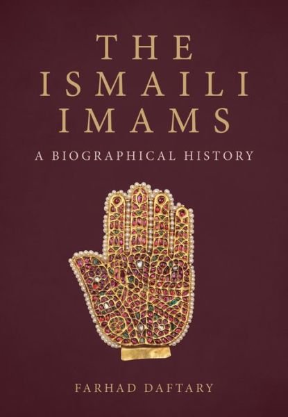 Cover for Daftary, Dr Farhad (The Institute of Ismaili Studies, UK) · The Ismaili Imams: A Biographical History (Hardcover Book) (2020)